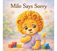 Milo Says Sorry: A Gentle Story About Apologizing and Making Things Right