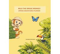 Milo the Brave Monkey: Spring Adventures Planner: An Undated Weekly & Daily pages for Kids