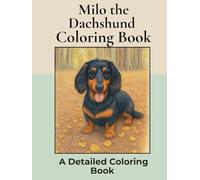 Milo the Long Haired Dachshund Coloring Book:: Over 80+ Detailed Portrait Coloring Pages to Color in! A Relaxing Realistic Coloring Book for Adults.