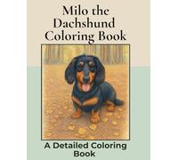 Milo the Long Haired Dachshund Coloring Book:: Over 80+ Detailed Portrait Coloring Pages to Color in! A Relaxing Realistic Coloring Book for Adults.