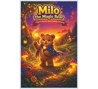 Milo the Magic Bear: A Magical Adventure About Friendship and Courage