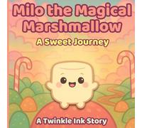 Milo the Magical Marshmallow: A Sweet Journey