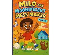 Milo The Magnificent Mess Maker: The Marvelously Messy Adventures of Milo McSprinkle