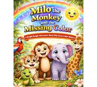 Milo the Monkey and the Missing Color: A Bright Jungle Adventure About Why Every Color Matters