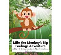 Milo the Monkey’s Big Feelings Adventure: A Story & Colouring Book About Emotions