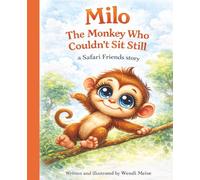 Milo the Monkey Who Couldn't Sit Still - A Cozy Safari Friends Story About Energy, Focus, and Self-Acceptance: A Sweet Children's Book About Embracing Big Energy and Being Yourself