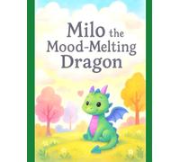 Milo the Mood Melting Dragon