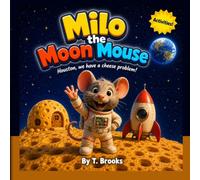 Milo the Moon Mouse: Houston, we have a cheese problem!