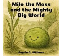 Milo the Moss and the Mighty Big World