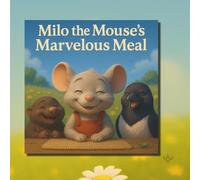 Milo the Mouse's Marvelous Meal: A Delicious Friendship Story