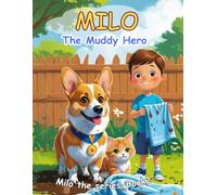 Milo the Muddy Hero: A muddy little rescue that shows how helping others makes a hero