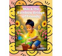 Milo & The Rainbow Bridge of Friends: A Heartwarming Tale of Imagination, Kindness, and Belonging