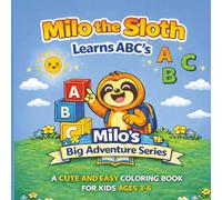 Milo the Sloth Learns ABC’s Coloring Book: A Cute and Easy Alphabet Coloring Book for Kids Ages 3-6 | Learn Letters A to Z with Fun Animal ... Gift for Kids, Birthdays, Vacations & Travel
