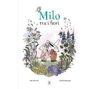 Milo tra i fiori. Ediz. illustrata - Vincenzi Elisa