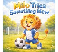 Milo Tries Something New: A Gentle Story About Courage and Trying Again