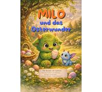 Milo und das kleine Osterwunder: Ein wunderschönes Vorlesebuch für Kinder ab 5 Jahren und ihre Eltern für die Osterzeit und den Frühling