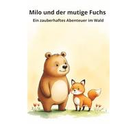 Milo und der mutige Fuchs: Ein zauberhaftes Abenteuer im Wald