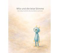 Milo und die leise Stimme: Eine ruhige Geschichte über das Zuhören nach innen