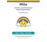 Milo und die verschwundenen Regenbogenfarben: Das Lernmalbuch