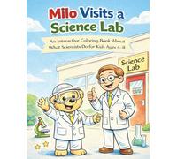 Milo Visits a Science Lab: An Interactive Coloring Book About What Scientists Do for Kids Ages 4-8