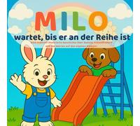 Milo wartet, bis er an der Reihe ist: Eine herzerwärmende Geschichte über Geduld, Fairness und soziales Verhalten - mit integrierten Malvorlagen
