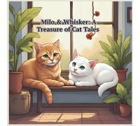 Milo & Whisker: A Treasure of Cat Tales