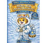Milo's Big Arctic Adventure: A Coloring Book for Kids Ages 4-8