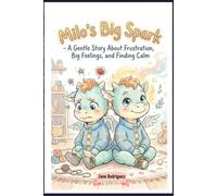 MILO'S BIG SPARK: A gentle story about frustration, big feelings and finding calm