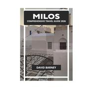 MILOS COMPREHENSIVE TRAVEL GUIDE 2026