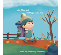 Milo's great adventure.: When Milo and his mom hit the trail, their whole world opens to the magic only found on hiking trail.