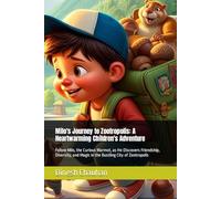 Milo's Journey to Zootropolis: A Heartwarming Children's Adventure: Follow Milo, the Curious Marmot, as He Discovers Friendship, Diversity, and Magic in the Bustling City of Zootropolis