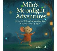 Milo's Moonlight Adventures: Including "Milo and the Moonlight Dance" & "Milo's Festival of Lights"