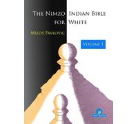 Milos Pavlovic The Nimzo-Indian Bible for White - Volume 1 (Tascabile)