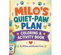 Milo's Quiet-Paw Plan Coloring & Activity Book: An encouraging activity book about sensory overload, noisy school days, big feelings and finding calm