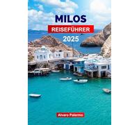Milos Reiseführer 2025: Planen Sie Ihre Reise mit Profi-Tipps zu Griechenlands Vulkaninsel - Strände, Bootstouren, lokales Essen und Kultur