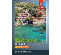 MILOS REISEFÜHRER 2026: Entdecken Sie versteckte Schätze, historische Sehenswürdigkeiten, Reisetipps und unvergessliche Urlaubserlebnisse