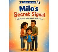 Milo's Secret Signal: A Gentle Story About Safe and Unsafe Secrets
