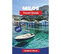 MILOS Travel Guide 2026: Discover Unique Rock Formations, Crystal Clear Beaches, Charming Villages, Local Cuisine, and Practical Tips for Your Greek Island Getaway