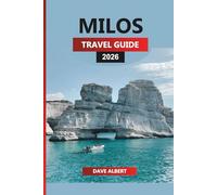 MILOS TRAVEL GUIDE 2026: Top Beaches, Hidden Villages, Culture & Island Itineraries for Your Milos Greece Vacation