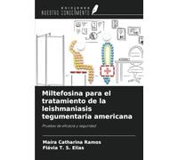 Miltefosina para el tratamiento de la leishmaniasis tegumentaria americana: Pruebas de eficacia y seguridad
