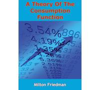 Milton 1912-2006 Friedman A Theory of the Consumption Function (Tascabile)