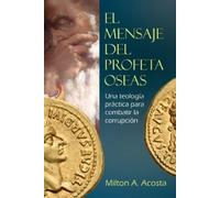 Milton Acosta El Mensaje del Profeta Oseas (Tascabile)