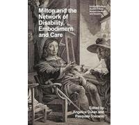 Milton and the Network of Disability, Embodiment and Care