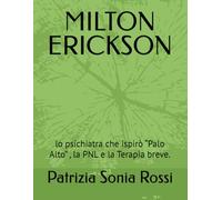 MILTON ERICKSON: lo psichiatra che ispirò “Palo Alto” , la PNL e la Terapia breve.