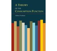 Milton Friedman A Theory of the Consumption Function (Tascabile)