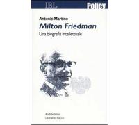 Milton Friedman. Una biografia intellettuale