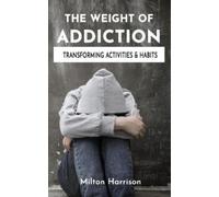 Milton Harrison The Weight of Addiction (Tascabile)