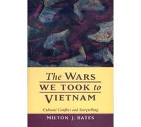 Milton J. Bates The Wars We Took to Vietnam (Tascabile)