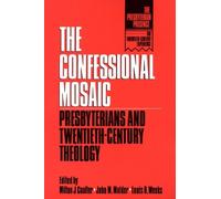Milton J. Coalter The Confessional Mosaic (Tascabile) The Presbyterian Presence
