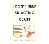 Milton Justice I Don't Need an Acting Class (Tascabile)